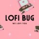 Lofi Bug